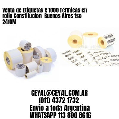 Venta de Etiquetas x 1000 Termicas en rollo Constitucion  Buenos Aires tsc 2410M