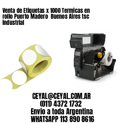 Venta de Etiquetas x 1000 Termicas en rollo Puerto Madero  Buenos Aires tsc industrial