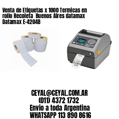 Venta de Etiquetas x 1000 Termicas en rollo Recoleta  Buenos Aires datamax Datamax E-4204B