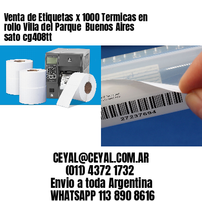 Venta de Etiquetas x 1000 Termicas en rollo Villa del Parque  Buenos Aires sato cg408tt