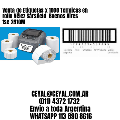 Venta de Etiquetas x 1000 Termicas en rollo Vélez Sársfield  Buenos Aires tsc 2410M