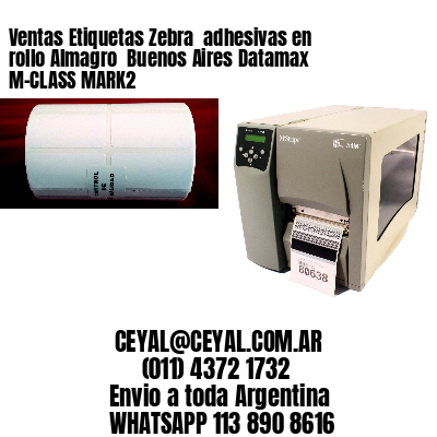 Ventas Etiquetas Zebra  adhesivas en rollo Almagro  Buenos Aires Datamax M-CLASS MARK2