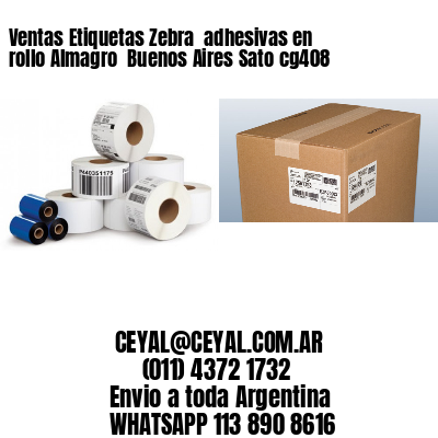 Ventas Etiquetas Zebra  adhesivas en rollo Almagro  Buenos Aires Sato cg408