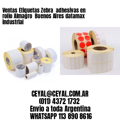 Ventas Etiquetas Zebra  adhesivas en rollo Almagro  Buenos Aires datamax industrial