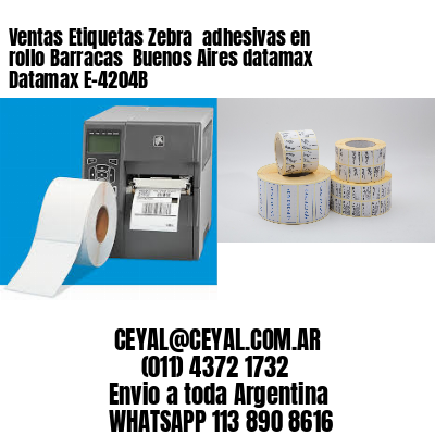 Ventas Etiquetas Zebra  adhesivas en rollo Barracas  Buenos Aires datamax Datamax E-4204B