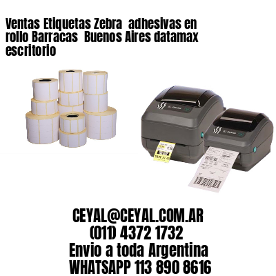 Ventas Etiquetas Zebra  adhesivas en rollo Barracas  Buenos Aires datamax escritorio