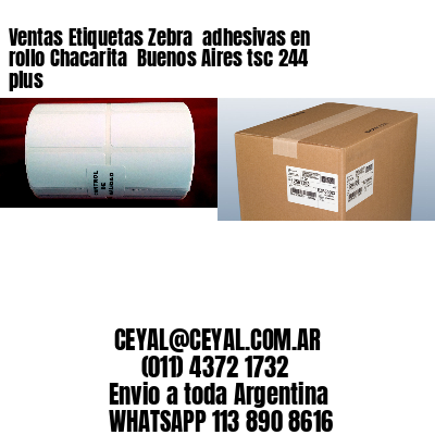 Ventas Etiquetas Zebra  adhesivas en rollo Chacarita  Buenos Aires tsc 244 plus