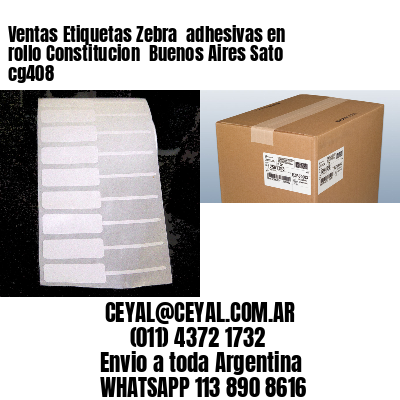 Ventas Etiquetas Zebra  adhesivas en rollo Constitucion  Buenos Aires Sato cg408