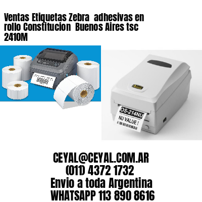 Ventas Etiquetas Zebra  adhesivas en rollo Constitucion  Buenos Aires tsc 2410M