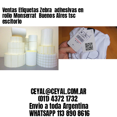 Ventas Etiquetas Zebra  adhesivas en rollo Monserrat  Buenos Aires tsc escitorio