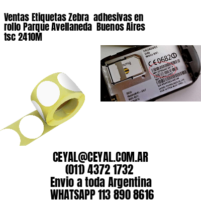 Ventas Etiquetas Zebra  adhesivas en rollo Parque Avellaneda  Buenos Aires tsc 2410M