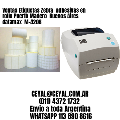 Ventas Etiquetas Zebra  adhesivas en rollo Puerto Madero  Buenos Aires datamax  M-4206