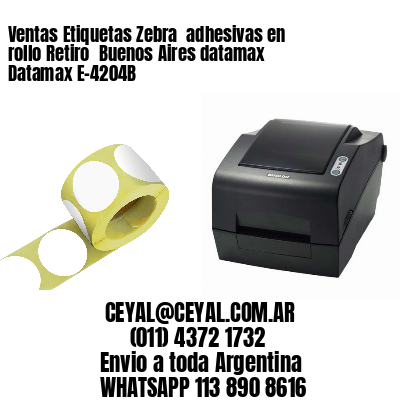 Ventas Etiquetas Zebra  adhesivas en rollo Retiro  Buenos Aires datamax Datamax E-4204B