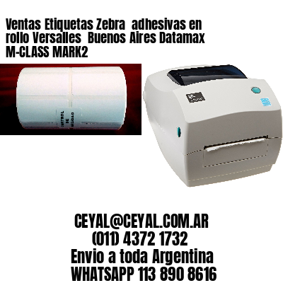 Ventas Etiquetas Zebra  adhesivas en rollo Versalles  Buenos Aires Datamax M-CLASS MARK2