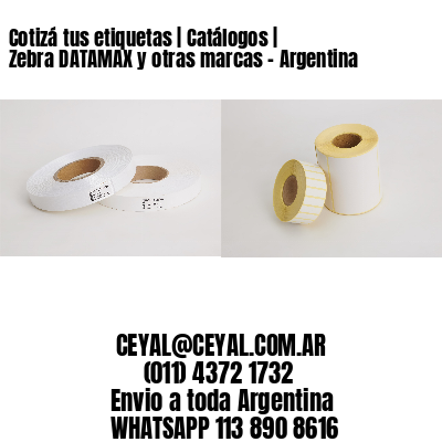 Cotizá tus etiquetas | Catálogos | Zebra DATAMAX y otras marcas - Argentina