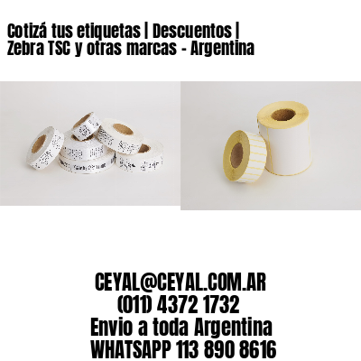 Cotizá tus etiquetas | Descuentos | Zebra TSC y otras marcas – Argentina