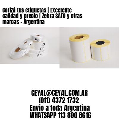 Cotizá tus etiquetas | Excelente calidad y precio | Zebra SATO y otras marcas - Argentina