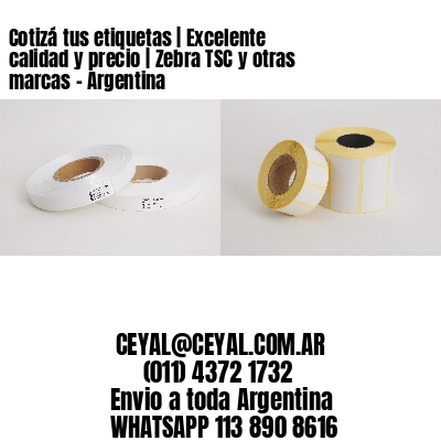 Cotizá tus etiquetas | Excelente calidad y precio | Zebra TSC y otras marcas - Argentina