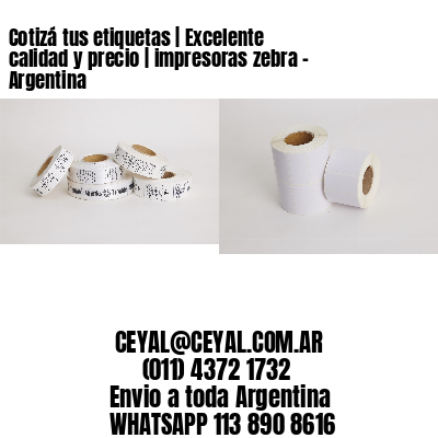 Cotizá tus etiquetas | Excelente calidad y precio | impresoras zebra - Argentina