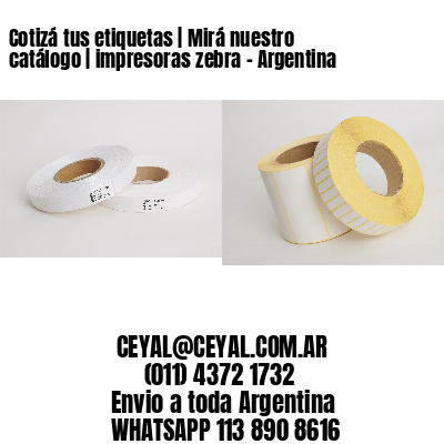 Cotizá tus etiquetas | Mirá nuestro catálogo | impresoras zebra – Argentina
