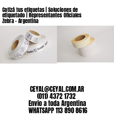 Cotizá tus etiquetas | Soluciones de etiquetado | Representantes Oficiales Zebra - Argentina