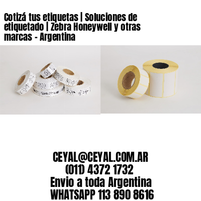 Cotizá tus etiquetas | Soluciones de etiquetado | Zebra Honeywell y otras marcas - Argentina