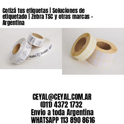 Cotizá tus etiquetas | Soluciones de etiquetado | Zebra TSC y otras marcas - Argentina