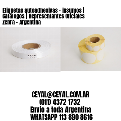 Etiquetas autoadhesivas – insumos | Catálogos | Representantes Oficiales Zebra – Argentina