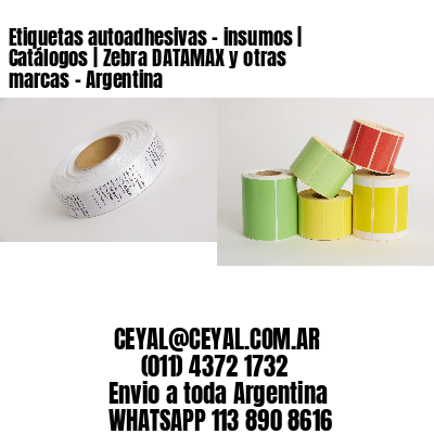 Etiquetas autoadhesivas – insumos | Catálogos | Zebra DATAMAX y otras marcas – Argentina