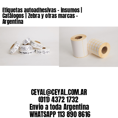 Etiquetas autoadhesivas – insumos | Catálogos | Zebra y otras marcas – Argentina