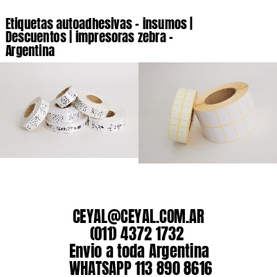 Etiquetas autoadhesivas – insumos | Descuentos | impresoras zebra – Argentina