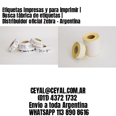 Etiquetas impresas y para imprimir | Busca fábrica de etiquetas | Distribuidor oficial Zebra - Argentina