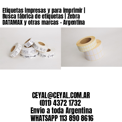 Etiquetas impresas y para imprimir | Busca fábrica de etiquetas | Zebra DATAMAX y otras marcas - Argentina