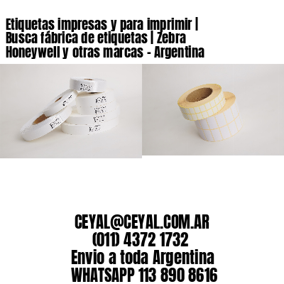 Etiquetas impresas y para imprimir | Busca fábrica de etiquetas | Zebra Honeywell y otras marcas - Argentina