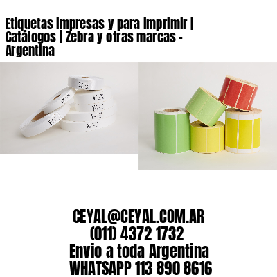 Etiquetas impresas y para imprimir | Catálogos | Zebra y otras marcas - Argentina