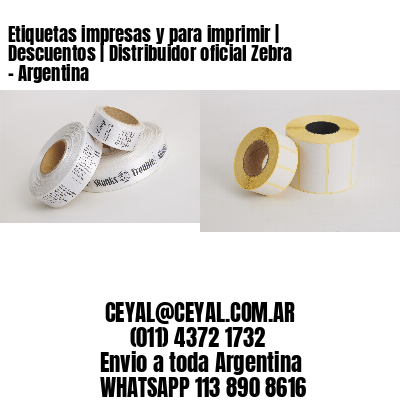 Etiquetas impresas y para imprimir | Descuentos | Distribuidor oficial Zebra - Argentina