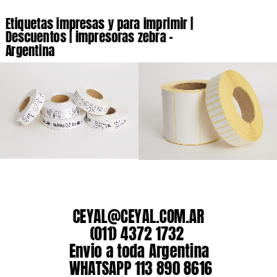 Etiquetas impresas y para imprimir | Descuentos | impresoras zebra - Argentina