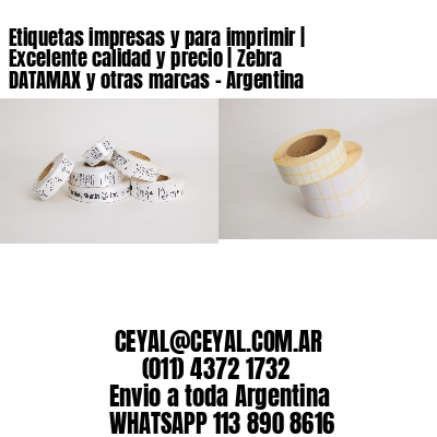 Etiquetas impresas y para imprimir | Excelente calidad y precio | Zebra DATAMAX y otras marcas - Argentina