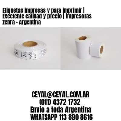 Etiquetas impresas y para imprimir | Excelente calidad y precio | impresoras zebra - Argentina