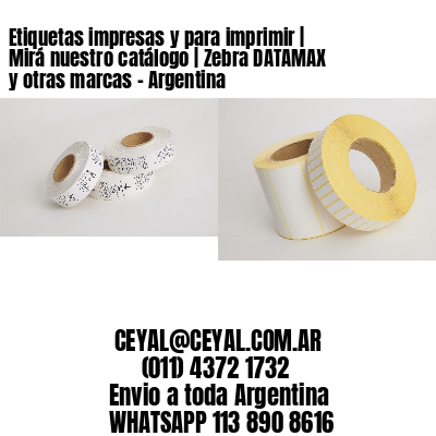 Etiquetas impresas y para imprimir | Mirá nuestro catálogo | Zebra DATAMAX y otras marcas – Argentina