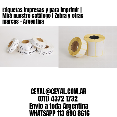 Etiquetas impresas y para imprimir | Mirá nuestro catálogo | Zebra y otras marcas – Argentina
