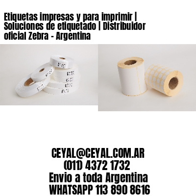 Etiquetas impresas y para imprimir | Soluciones de etiquetado | Distribuidor oficial Zebra – Argentina