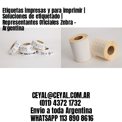 Etiquetas impresas y para imprimir | Soluciones de etiquetado | Representantes Oficiales Zebra - Argentina