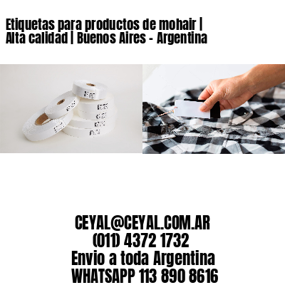 Etiquetas para productos de mohair | Alta calidad | Buenos Aires – Argentina