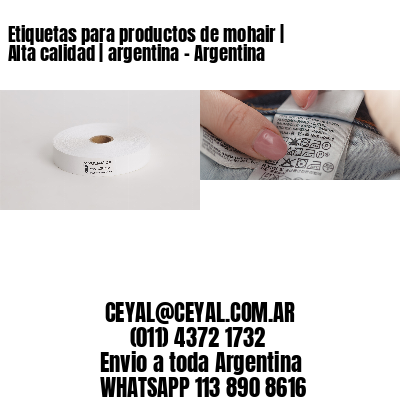 Etiquetas para productos de mohair | Alta calidad | argentina - Argentina