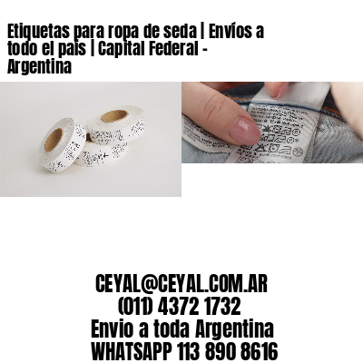 Etiquetas para ropa de seda | Envíos a todo el país | Capital Federal – Argentina