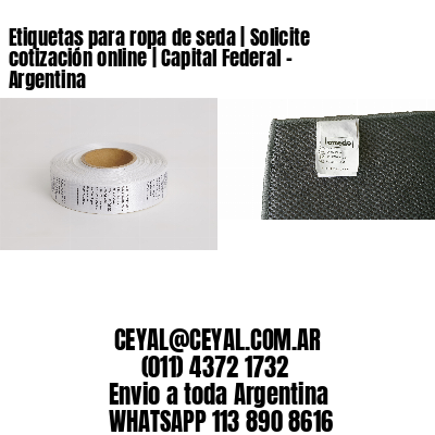 Etiquetas para ropa de seda | Solicite cotización online | Capital Federal - Argentina