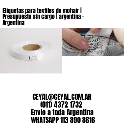 Etiquetas para textiles de mohair | Presupuesto sin cargo | argentina – Argentina