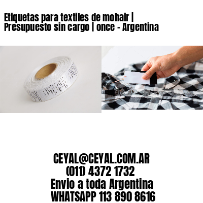 Etiquetas para textiles de mohair | Presupuesto sin cargo | once – Argentina