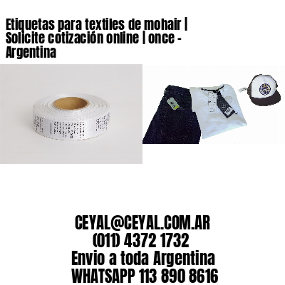 Etiquetas para textiles de mohair | Solicite cotización online | once - Argentina